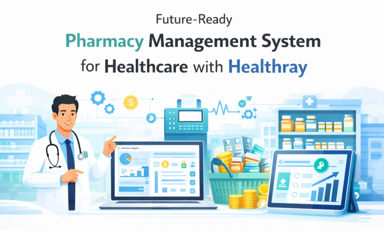 Future-Ready Pharmacy Management System for Healthcare with Healthray